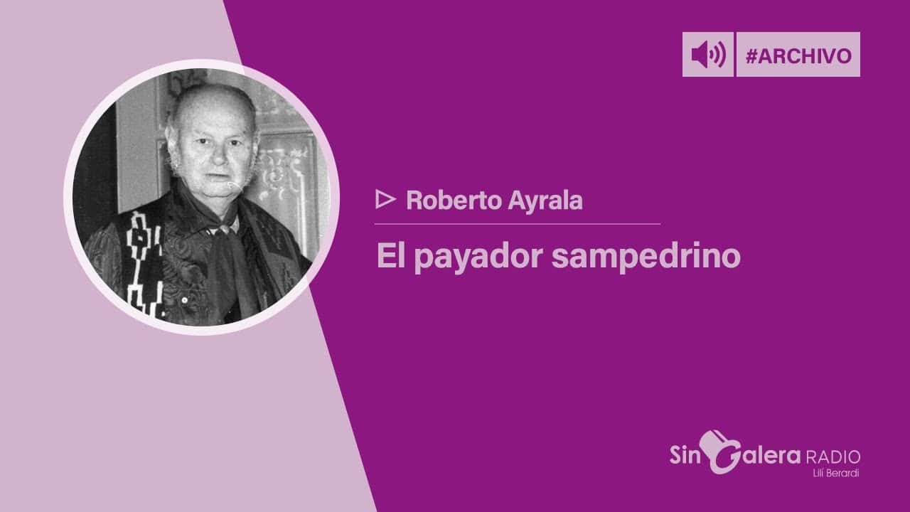 29 años de La Opinión – Roberto Ayrala, payador sampedrino