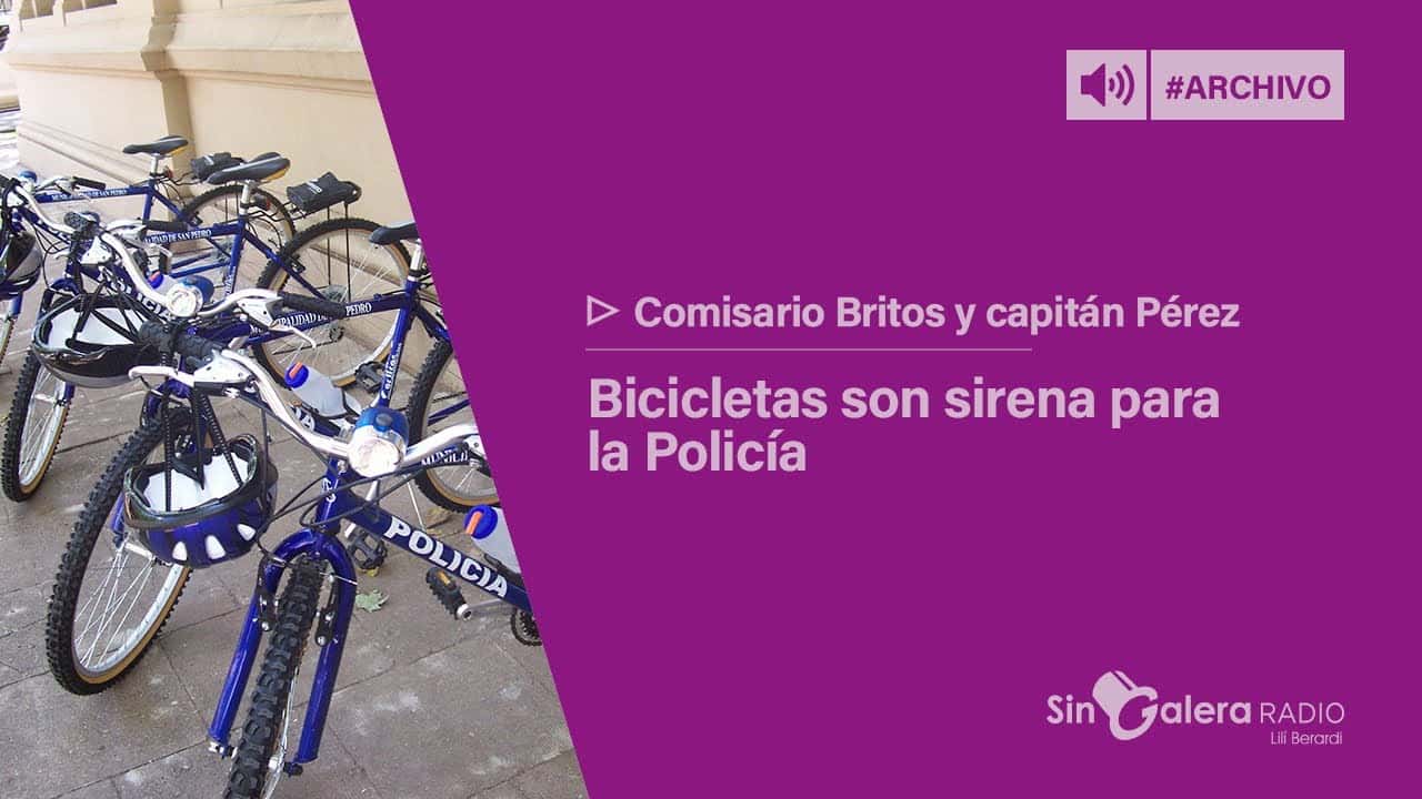 Sin Galera Radio – Comisario Britos y Capitán Pérez – Bicicletas con sirena para la Policía