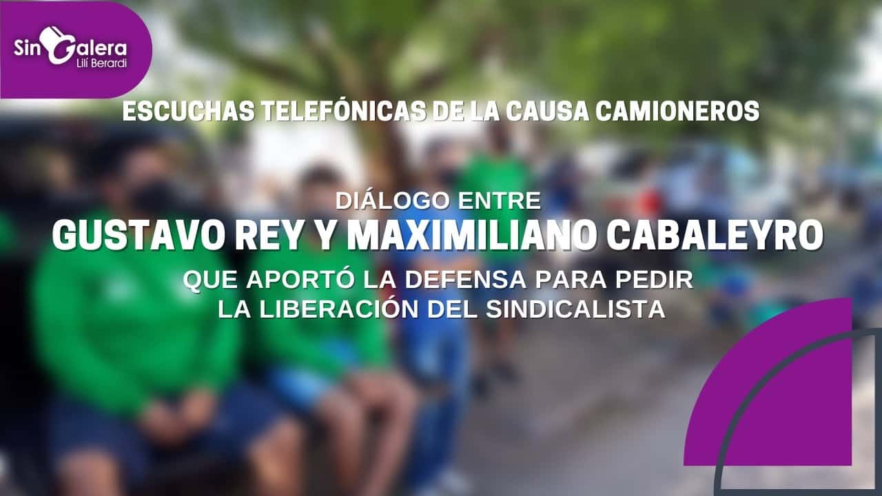 Causa Camioneros: la defensa aportó escuchas telefónicas para pedir la liberación de Cabaleyro y Espíndola