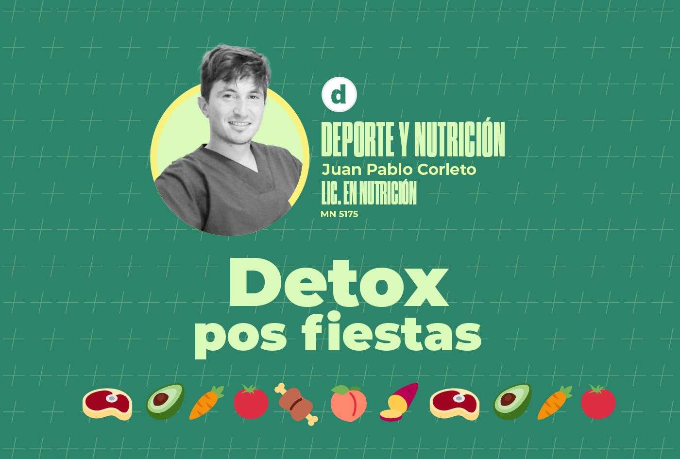 La columna del nutricionista Juan Pablo Corleto: "Detox pos fiestas"