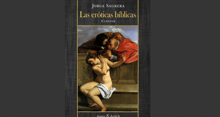 “Las eróticas bíblicas”, el nuevo libro de cuentos de Jorge Sagrera