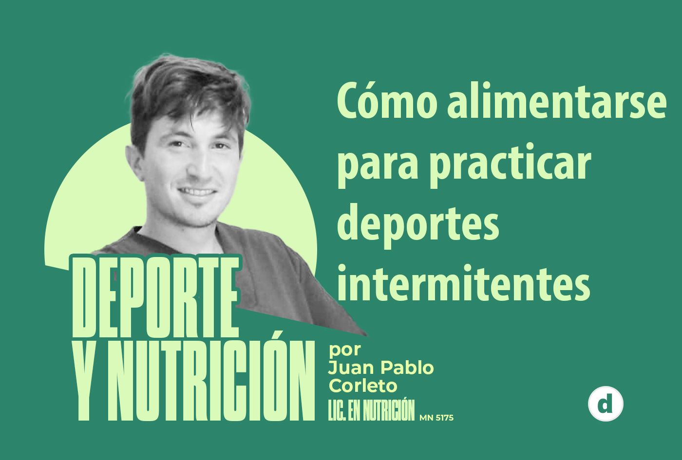La columna del nutricionista Juan Pablo Corleto: “Cómo alimentarse para practicar deportes intermitentes”